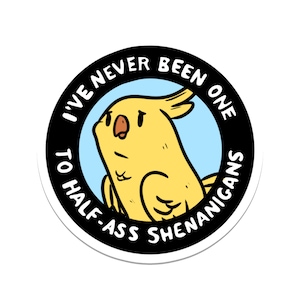 Shenanigans Bird Animal Sticker | Sarcasm Scrapbook and Bullet Journal Sticker | Funny Die Cut Planner Sticker | Vinyl Sticker