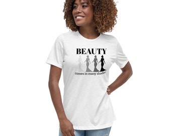 Beauty Comes in Many Shades - Women's Relaxed T-Shirt