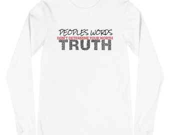 Peoples Words Don't Determine Your Worth - Unisex Long Sleeve Tee
