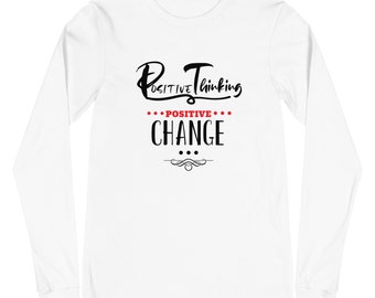 Positive Thinking & Positive Change  - Long Sleeve Tee