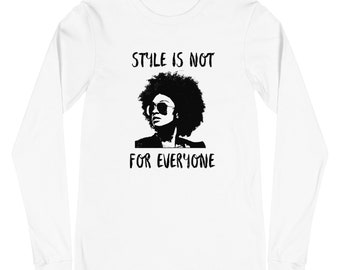 Style is Not For Everyone - LadiesLong Sleeve Tee