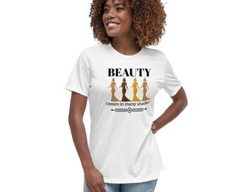 Beauty Comes in All Shades - Women's Relaxed T-Shirt