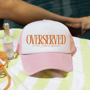 Overserved Custom Trucker Hat, Custom Wedding Trucker Hat, Wedding Merch, Bachelorette Hat, Bachelorette Merch, Wedding Party Favors