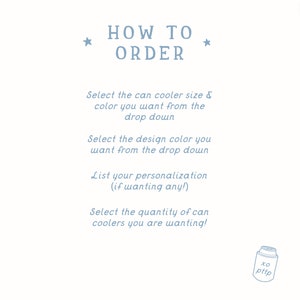 May include: A light blue graphic with the text "HOW TO ORDER" and instructions for ordering can coolers. The instructions include selecting size, color, design color, personalization, and quantity. A small can cooler graphic is in the bottom right.