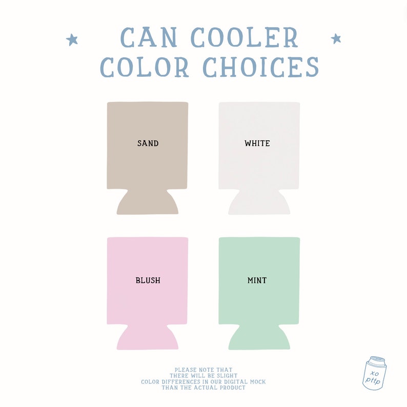 May include: Four different colour options for a can cooler. The colours are sand, white, blush, and mint. The text "CAN COOLER COLOR CHOICES" is at the top of the image. The text "PLEASE NOTE THAT THERE WILL BE SLIGHT COLOUR DIFFERENCES IN OUR DIGITAL MOCK THAN THE ACTUAL PRODUCT" is at the bottom of the image.