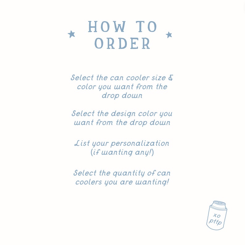 May include: How to order a personalised can cooler. Select the size, colour, design, and personalisation you want. The image shows a blue can cooler with the text "XO pttp" on it.
