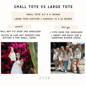 May include: Two tote bags, one small and one large, with text describing their size and material. The small tote is 8.5 x 11 inches and the large tote is 15 x 16 inches. The large tote is made of cotton canvas. The small tote is shown in front of a pink flower bush and the large tote is shown being held by a group of people.