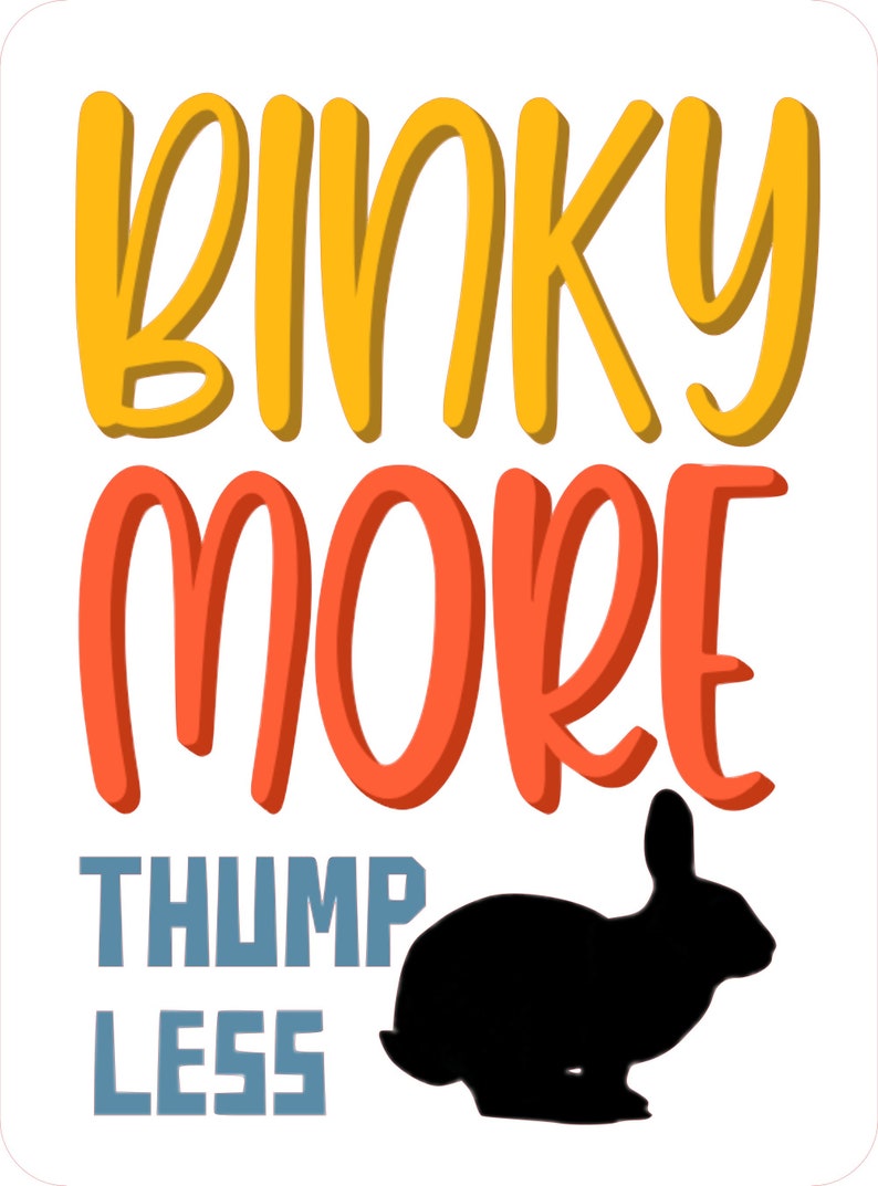 以下が含まれることがあります： オレンジ、イエロー、ブルーのテキスト「Binky More Thump Less」が書かれた白い背景。テキストの下にはウサギの黒いシルエットがあります。