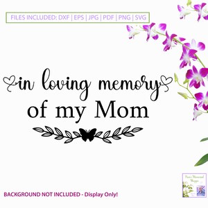 À la mémoire de maman SVG, perte d'une mère, dicton commémoratif, repose en paix, en souvenir de vous, perte d'une famille, mots en deuil, téléchargement numérique