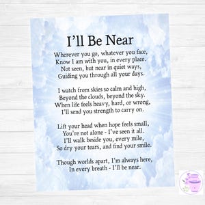 May include: A printed card with a light blue cloudy background and the text "I'll Be Near". The poem includes lines about guidance, strength, and being near in every breath. A small purple logo is in the bottom right corner.