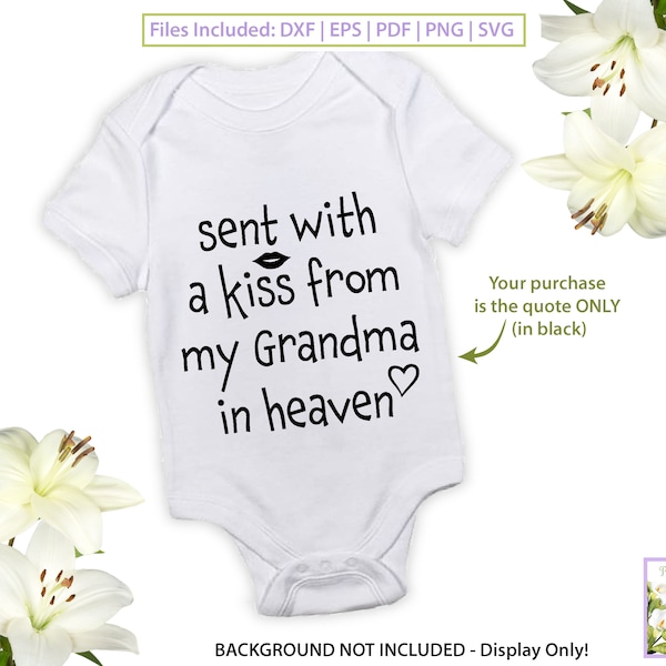 Sent With A Kiss From My Grandma In Heaven SVG, Memorial Saying, For Newborn, Baby Shower Gift, Guardian Angel, Digital Download