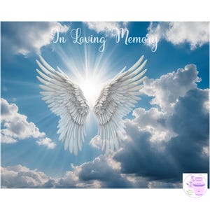 May include: A pair of white angel wings against a blue sky with white clouds. The text "In Loving Memory" is at the top of the image.