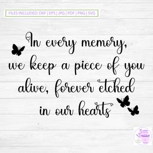 May include: Black and white graphic with the text "In every memory, we keep a piece of you alive, forever etched in our hearts". Two black butterfly silhouettes are included.