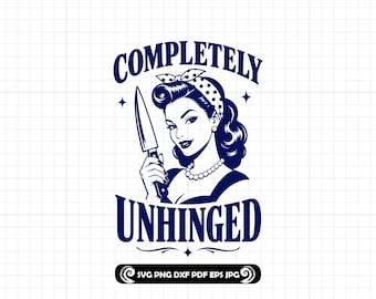Completely Unhinged SVG PNG DXF, Retro Pinup Knife Cut File