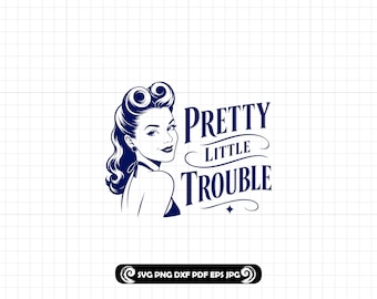 Pretty Little Trouble SVG PNG DXF, Retro Pinup Cut File