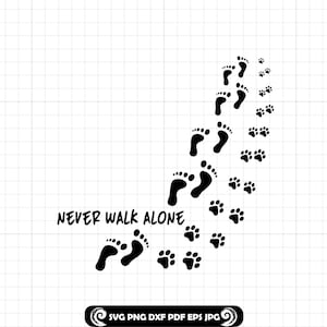 Huellas de patas "Nunca camines solo" SVG, cita de huella de perro y gato PNG, archivo de corte conmemorativo para mascotas, silueta Cricut DXF, clipart para amantes de los animales