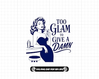 Too Glam To Give A Damn SVG PNG DXF, Retro Glam Cut File