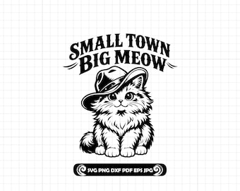 Small Town Big Meow Cat Cowboy SVG PNG DXF: Fluffy Cat Cut File