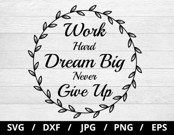 Free Free 347 Work Hard Dream Big Svg SVG PNG EPS DXF File
