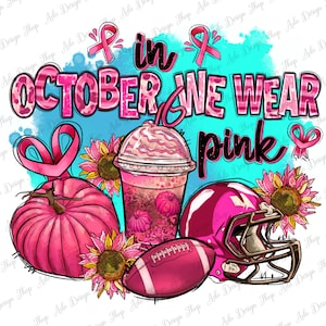 In October we wear pink American Football png sublimation design download,Breast Cancer png,Cancer Awareness png, sport png,designs download