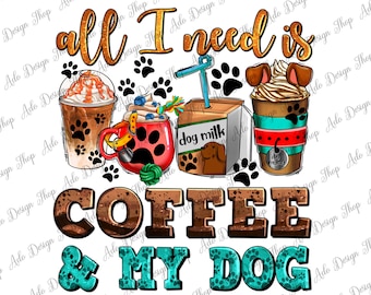 All i need is coffee and my dog png sublimation design download, Coffee png, Coffee love png, dog png, sublimate designs download