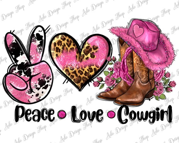 Peace Love Cowgirl Png Sublimation Design, Western Cowgirl Png, Cowgirl Png, Cowgirl Boots And Hat Png, Sublimate Design Downloads