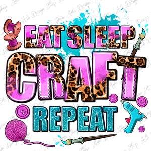 Eat sleep craft repeat png sublimation design download, happy crafter png, craft love png, western craft png, sublimation design downloads