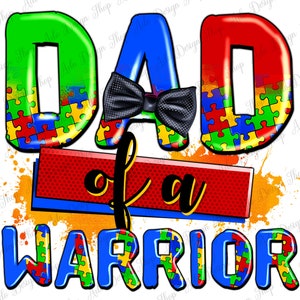 Dad of a warrior png sublimation design download, Autism Awareness png, Autism Dad png, Autism png, Dad png, sublimate designs download
