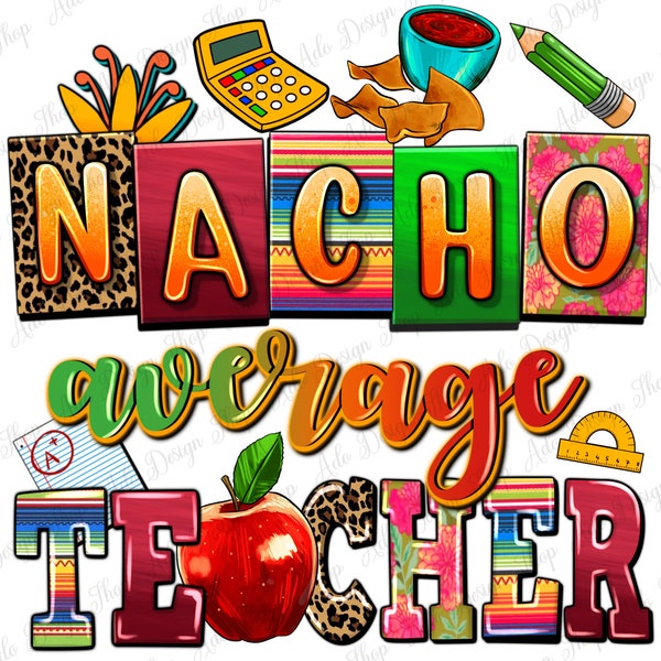 Nacho average Teacher png sublimation design download, Cinco de mayo png, Mexican Teacher png, sublimate designs download