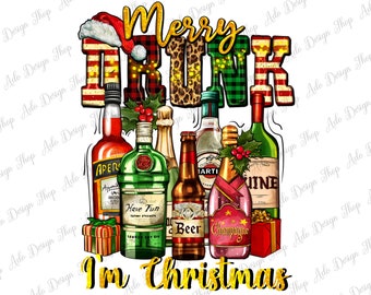 Merry Drunk I'm Christmas Png Sublimation Design, Christmas Alcohols Png, Merry Drunk Png,Christmas Party Png,Christmas Png,Digital Download