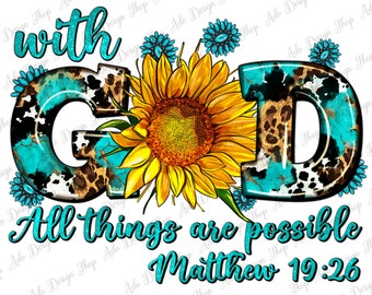 With God All Things Are Possible Sunflower Png Sublimation Design, Christian Png Design, Western God Png, Sunflower God Png,Digital Download