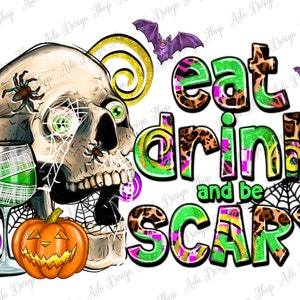 Eat drink and be scary png sublimation design download, Happy Halloween png,spooky vibes png, Halloween skull png,sublimate designs download