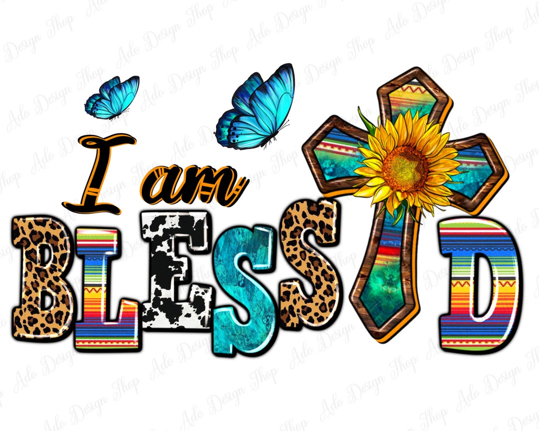 I Am Blessed Png Sublimation Design Download, Christian Png, Blessed ...