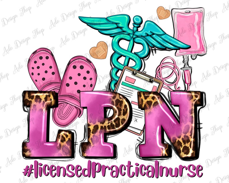 May include: Pink and black LPN design with a stethoscope, a medical chart, a syringe, and a bag of IV fluid. The text "#licensedPracticalnurse" is at the bottom of the design.