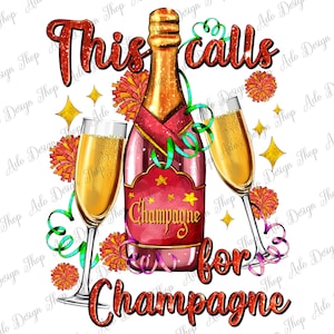 This Calls For Champagne Png Sublimation Design, Christmas Champagne Png, Alcohol Png, Christmas Cocktail Png, Champagne Clipart,Digital Png