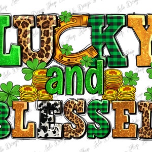 Lucky and blessed png sublimation design download, St. Patrick&#39;s Day png, blessed Irish png,lucky and blessed png,sublimate designs download