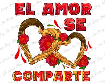 El Amor Se Comparte With Churros Png Sublimation Design, Spanish Churro Png, Spanish Dessert Png, Mexican Street Food Png, Digital Download