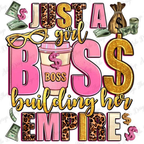 Just a girl boss building her empire png sublimation design download, small business png,boss babe png, business girl png,sublimate download