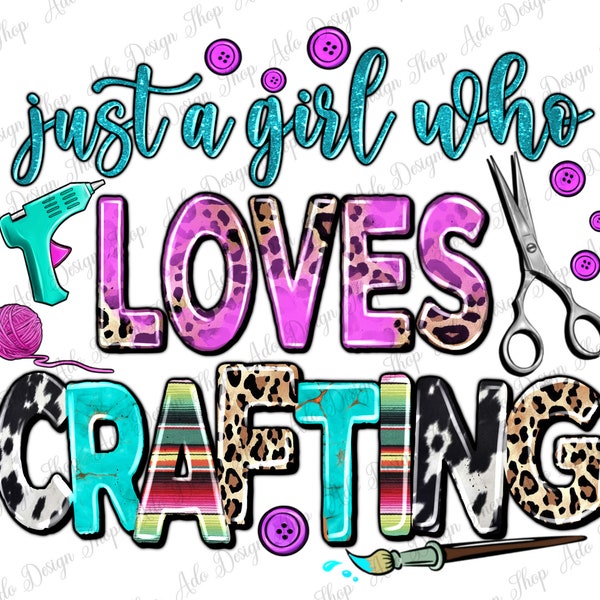 Just a girl who loves crafting png sublimation design download, happy crafter png, craft love png, western crafting png,sublimate downloads