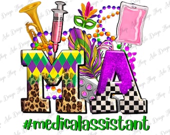 May include: A colorful graphic featuring the letters "MA" with medical and Mardi Gras-themed elements. The "M" has a leopard print and diamond pattern, while the "A" has a checkered design. A syringe, beads, and a blood bag are also included. The text "#medicalassistant" is at the bottom.