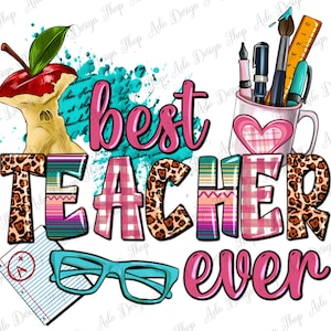 Best Teacher ever png sublimation design download, back to school png, western Teacher png, Teacher life png, sublimate designs download