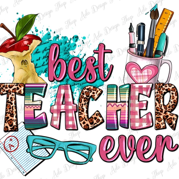 Best Teacher ever png sublimation design download, back to school png, western Teacher png, Teacher life png, sublimate designs download