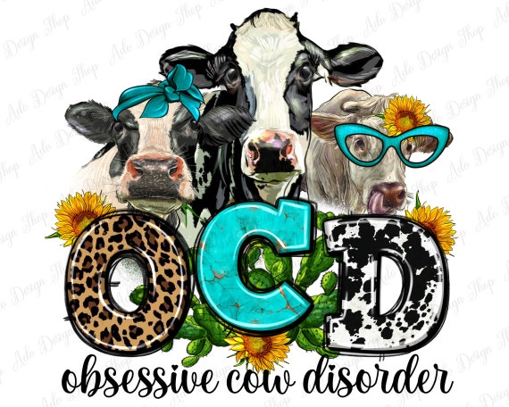 OCD Obsessive Cow Disorder png sublimation design download, cute animal png, cow png, western cow png, sublimate designs download