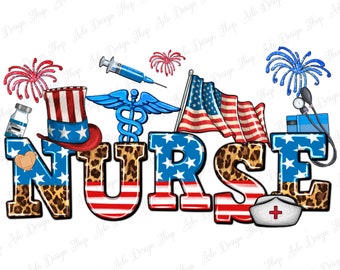 May include: A patriotic design featuring the word "NURSE" in red, white, and blue with a leopard print background. The design includes a stethoscope, a syringe, a bottle of medicine, a nurse's hat, and fireworks.