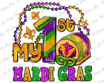 My first Mardi Gras with king cake png sublimation design download, Happy Mardi Gras png, Mardi Gras festival png,sublimate designs download