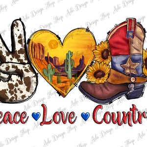 Peace Love Country Png Sublimation Design, Peace Love Country Png, Texas Flag Boots Png,Desert Sunset Png,Cowhide Peace Png,Instant Download