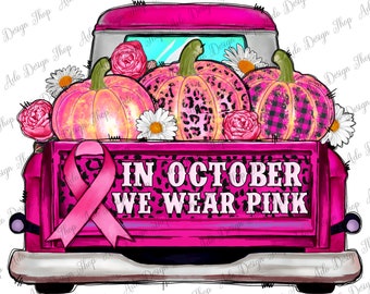 In October We Wear Pink Western Farm Truck Png Sublimation Design,Breast Cancer Rainbow Png,Cancer Awareness Png,Cancer Png,Instant Download