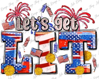 4. Juli let's get lit png sublimation design download, lets get lit png, independence day png, USA flagge png, sublimate designs download