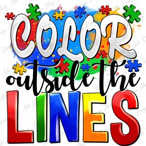 Color outside the lines png sublimation design download, Autism Awareness png, Autism puzzle png, Autism png, sublimate designs download
