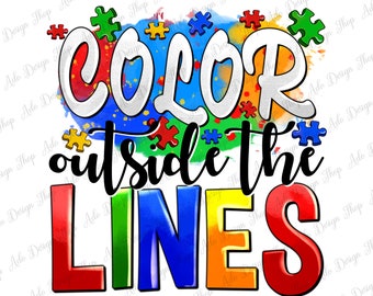 Color outside the lines png sublimation design download, Autism Awareness png, Autism puzzle png, Autism png, sublimate designs download